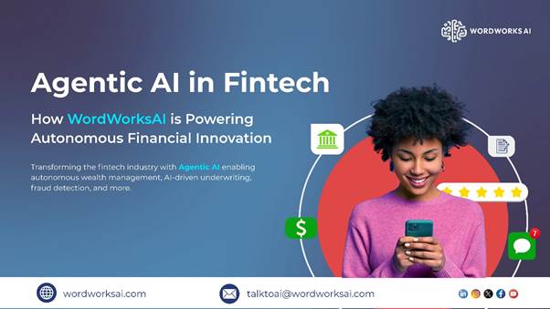 Agentic AI in Fintech: How WordWorksAI is Powering Autonomous Financial Innovation